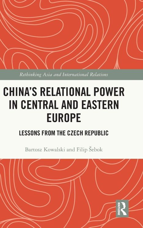 Titel: "China's Relational Power in Central and Eastern Europe". Autoren: Bartosz Kowalski und Filip Šebok. Rotes, geschwungenes Muster.