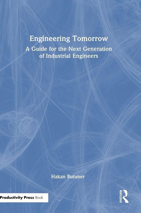 Text: "Engineering Tomorrow: A Guide for the Next Generation of Industrial Engineers" von Hakan Butuner. Blaues abstraktes Design.