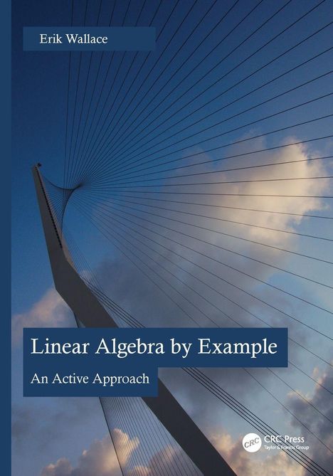 Text: Erik Wallace, Linear Algebra by Example, An Active Approach. 

Bild einer Brücke gegen den Himmel.