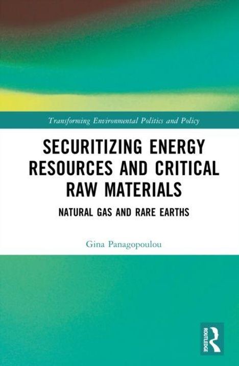 Titel: "Securitizing Energy Resources and Critical Raw Materials: Natural Gas and Rare Earths" von Gina Panagopoulou.