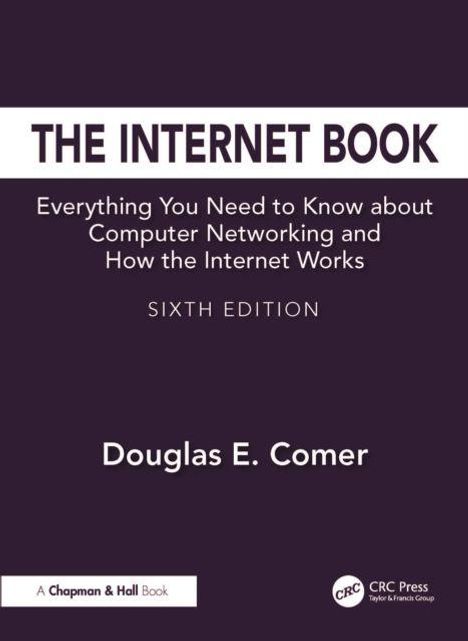 "The Internet Book: Everything You Need to Know about Computer Networking and How the Internet Works. Sixth Edition."