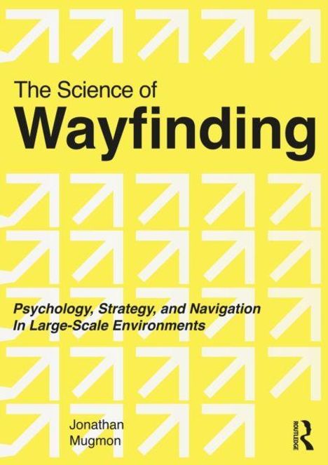 "The Science of Wayfinding" oben, "Psychology, Strategy, and Navigation" unten. Gelber Hintergrund mit weißen Pfeilen.