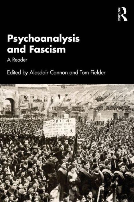 "Psychoanalysis and Fascism: A Reader, edited by Alasdair Cannon and Tom Fielder." Historische Menschenmenge mit Schildern.