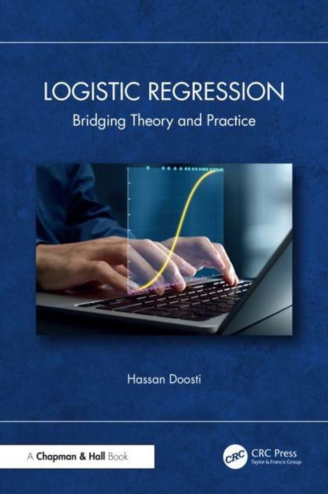 "LOGISTIC REGRESSION: Bridging Theory and Practice" von Hassan Doosti. Eine Hand tippt auf einer Tastatur, mit einem Grafen.