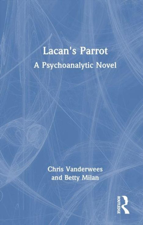 Text: "Lacan's Parrot: A Psychoanalytic Novel", Autoren: Chris Vanderwees, Betty Milan. Blaues abstraktes Hintergrundmuster.