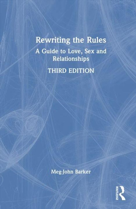 "Rewriting the Rules: A Guide to Love, Sex and Relationships, THIRD EDITION, Meg-John Barker." Weiße Schrift auf blauem Hintergrund.