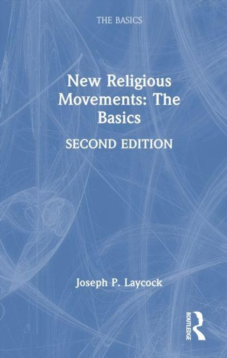 Titel: "New Religious Movements: The Basics, Second Edition" von Joseph P. Laycock. Blauer Hintergrund mit linearer Musterung.