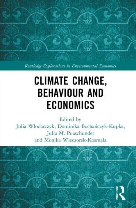 "Climate Change, Behaviour and Economics" steht in großer Schrift. Herausgeber: Julia Wlodarczyk, Dominika Bochańczyk-Kupka, Julia M. Puaschunder, Monika Wieczorek-Kosmala. Grünes, gemustertes Hintergrunddesign.