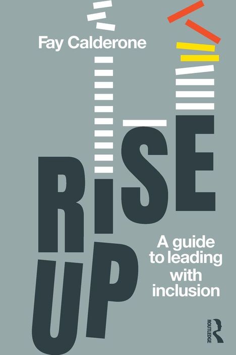 Text: "Fay Calderone", "Rise Up", "A guide to leading with inclusion", "Routledge". Moderner, minimalistischer Stil.