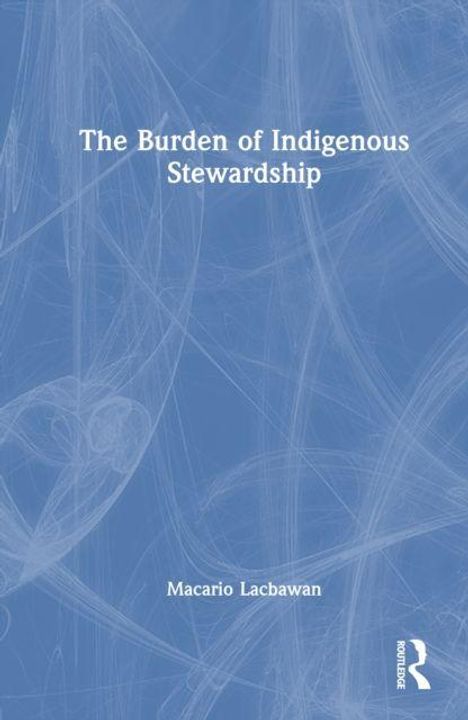 Text: "The Burden of Indigenous Stewardship" von Macario Lacbawan. Cover in Blau mit weißen Linien und einem Logo.