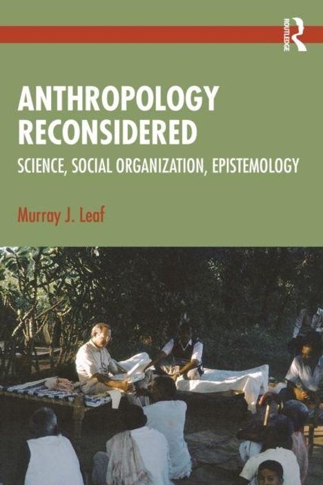 "ANTHROPOLOGY RECONSIDERED. SCIENCE, SOCIAL ORGANIZATION, EPISTEMOLOGY. Murray J. Leaf." Bild von Menschen in Anzügen draußen.