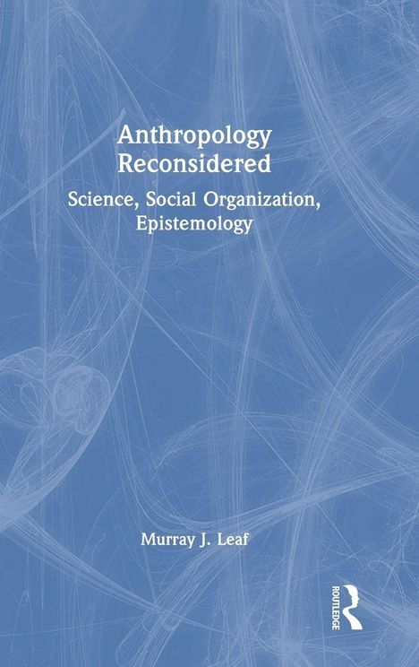 **Anthropology Reconsidered**, Science, Social Organization, Epistemology, Murray J. Leaf. Blaues abstraktes Hintergrundmuster.