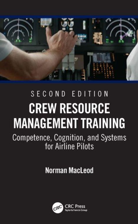"SECOND EDITION CREW RESOURCE MANAGEMENT TRAINING, Competence, Cognition, and Systems for Airline Pilots, Norman MacLeod." Darunter Cockpitansicht.