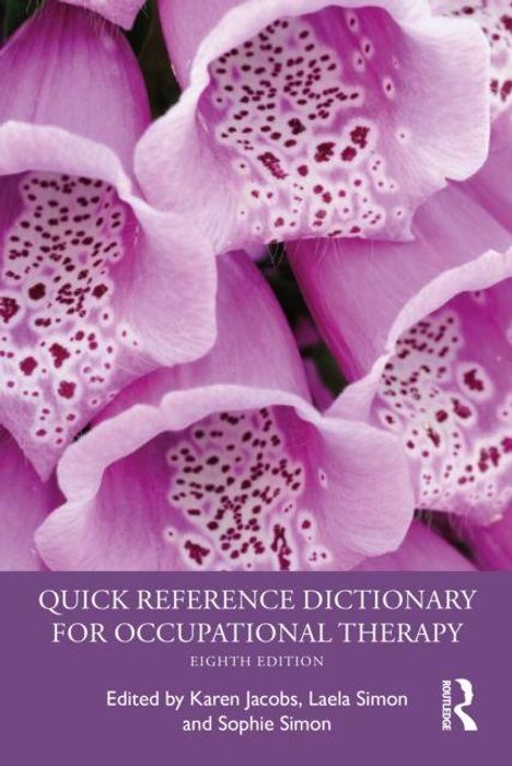 Text: "Quick Reference Dictionary for Occupational Therapy, Eighth Edition." Herausgeber: Karen Jacobs, Laela Simon, Sophie Simon. Im Hintergrund sind rosa Fingerhutblumen.