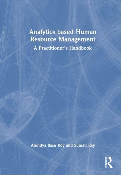 "Analytics based Human Resource Management: A Practitioner's Handbook" von Anindya Basu Roy und Sumati Ray. dezentes blaues Muster.