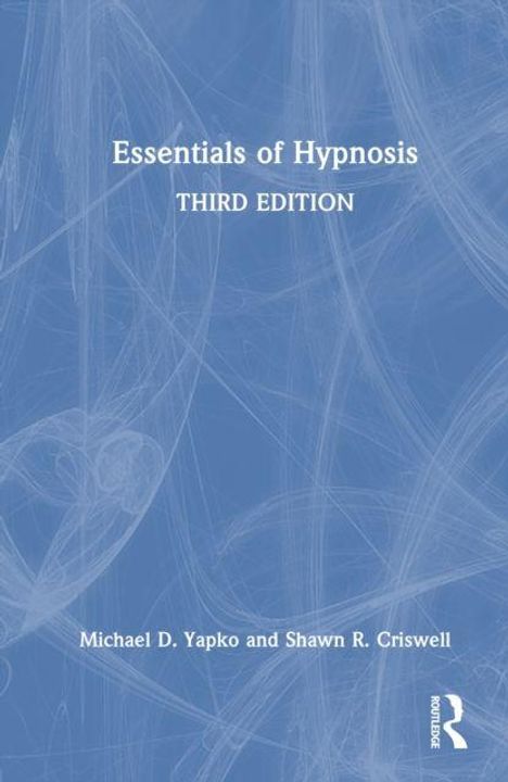 "Essentials of Hypnosis, THIRD EDITION, Michael D. Yapko and Shawn R. Criswell." Blaues Cover mit abstrakten Linien.
