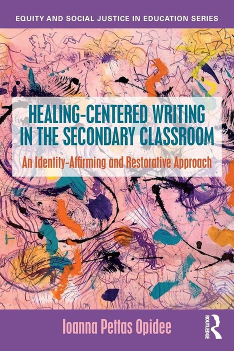 "Healing-Centered Writing in the Secondary Classroom" in großer Schrift. Bunte abstrakte Illustrationen im Hintergrund.