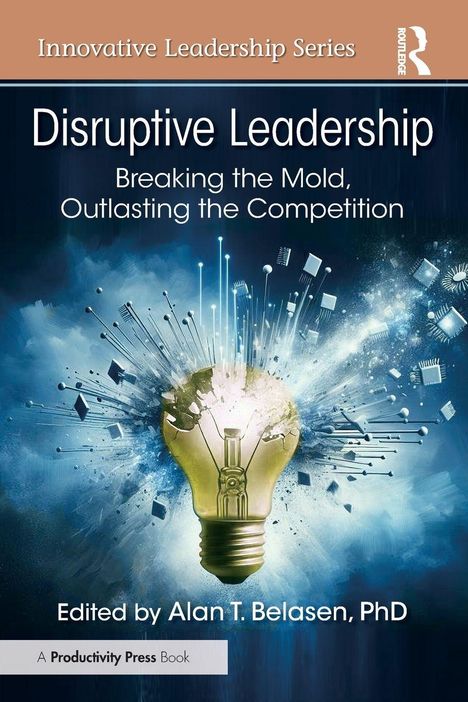 Text: "Disruptive Leadership: Breaking the Mold, Outlasting the Competition." Glühbirne, die in einem energiegeladenen Ausbruch platzt.