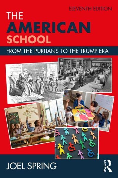 Auf rotem Hintergrund steht: "THE AMERICAN SCHOOL, FROM THE PURITANS TO THE TRUMP ERA, JOEL SPRING". Collage aus Schulbildern.