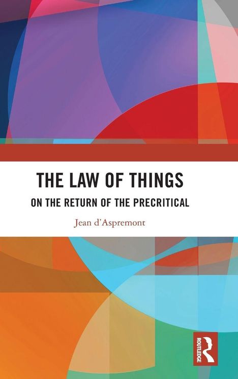 „LAW AND THING THEORY: THE RETURN OF THE PRECRITICAL“ von Jean d'Aspremont. Abstrakte, bunte geometrische Formen.