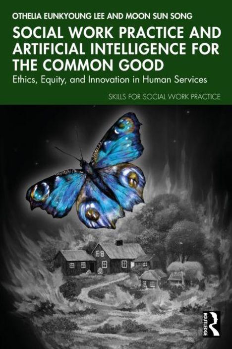 „SOCIAL WORK PRACTICE AND ARTIFICIAL INTELLIGENCE FOR THE COMMON GOOD“ Buchcover: Blauer Schmetterling, ländliche Szene.