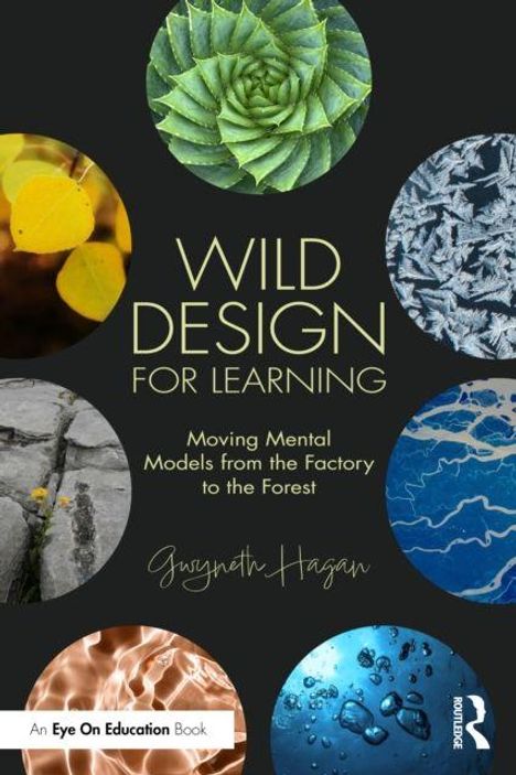 „Wild Design for Learning. Moving Mental Models from the Factory to the Forest.“ Sechs Naturfotos, darunter Blätter, Wasser.