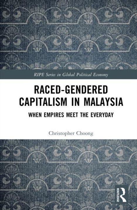 RACED-GENDERED CAPITALISM IN MALAYSIA, WHEN EMPIRES MEET THE EVERYDAY, von Christopher Choong. Graues, florales Muster.