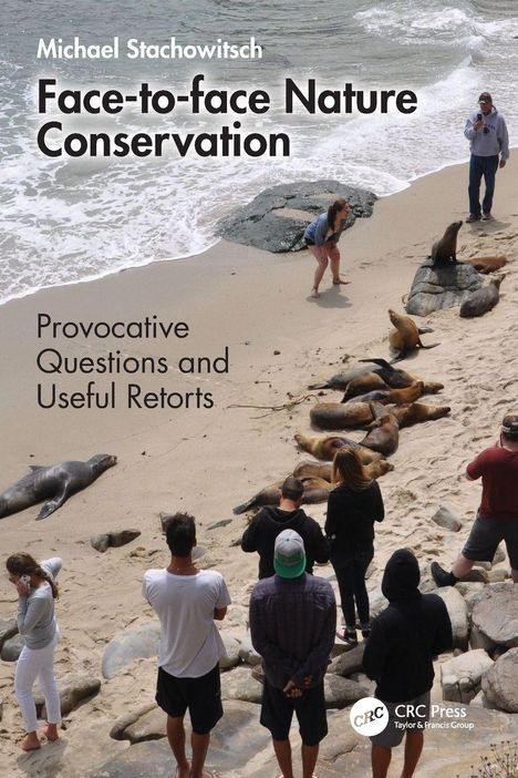 Michael Stachowitsch, Face-to-face Nature Conservation, Provocative Questions and Useful Retorts. Menschen beobachten Seelöwen am Strand.