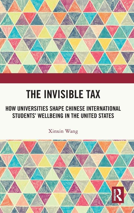 "The Invisible Tax: How Universities Shape Chinese International Students' Wellbeing in the U.S." von Xinxin Wang. Hintergrund: Bunte Dreiecke.