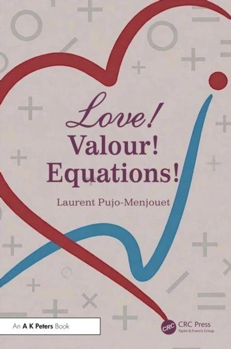 „Love! Valour! Equations!” von Laurent Pujo-Menjouet. Hintergrund mit Herz und mathematischen Symbolen.
