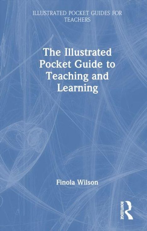 Titel: "The Illustrated Pocket Guide to Teaching and Learning". Autor: Finola Wilson. Hintergrund in Blau mit weißem Text.