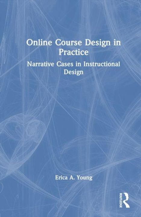 "Online Course Design in Practice: Narrative Cases in Instructional Design" von Erica A. Young, blaues Hintergrundmuster.