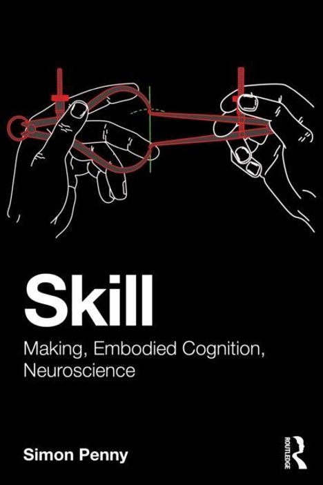 Text: „Skill: Making, Embodied Cognition, Neuroscience“ von Simon Penny. Zwei Hände spielen mit Faden.