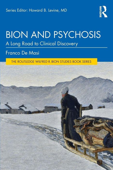 Titel: "Bion and Psychosis: A Long Road to Clinical Discovery" von Franco De Masi. Illustration einer Schneelandschaft mit Schlitten.