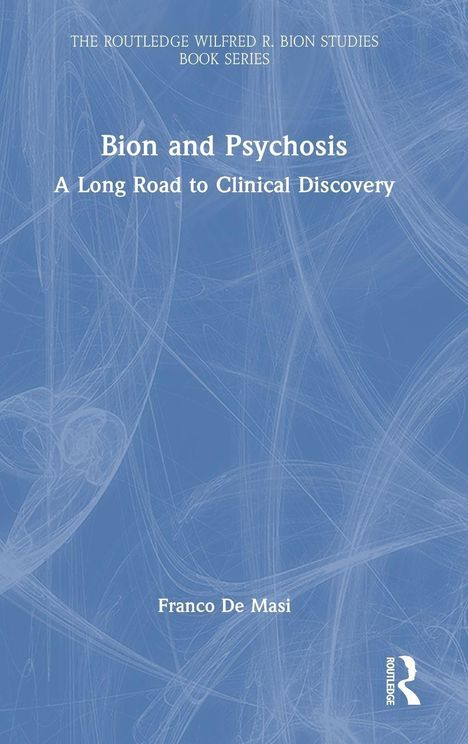 "Bion and Psychosis: A Long Road to Clinical Discovery." Autor: Franco De Masi. Blau-graues Hintergrundmuster.