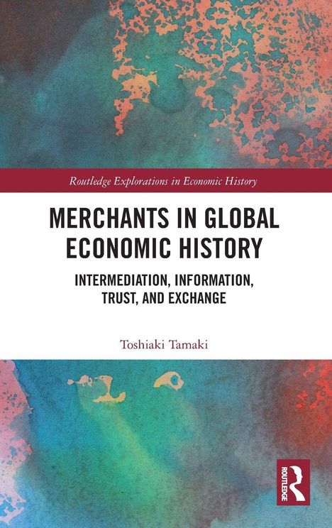 "Merchants in Global Economic History. Intermediation, Information, Trust, and Exchange." Bunte Illustration im Hintergrund.