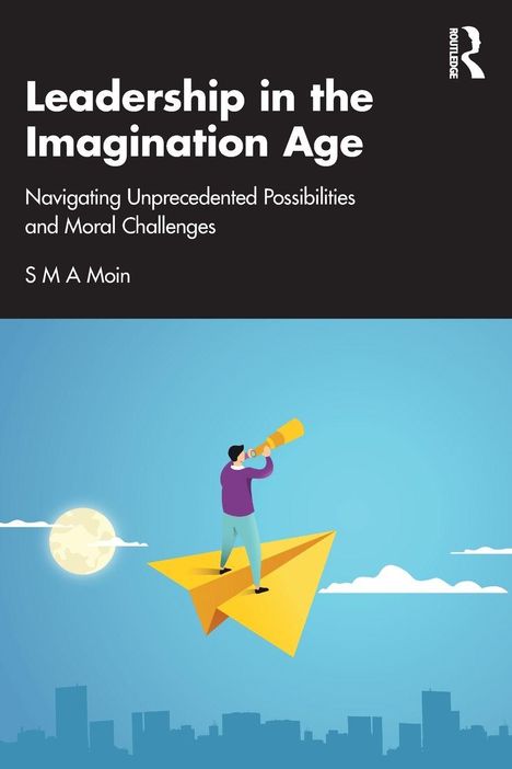 „Leadership in the Imagination Age“ steht in großen weißen Buchstaben auf schwarzem Hintergrund. Darunter eine Illustration: Eine Figur mit Fernglas auf einem gelben Papierflugzeug vor blauem Himmel. Eine Stadt und der Mond im Hintergrund.