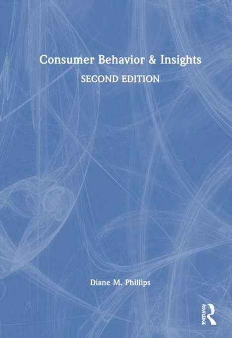 "Consumer Behavior & Insights, Second Edition, Diane M. Phillips." Blaues Cover mit weißen, abstrakten Linien.