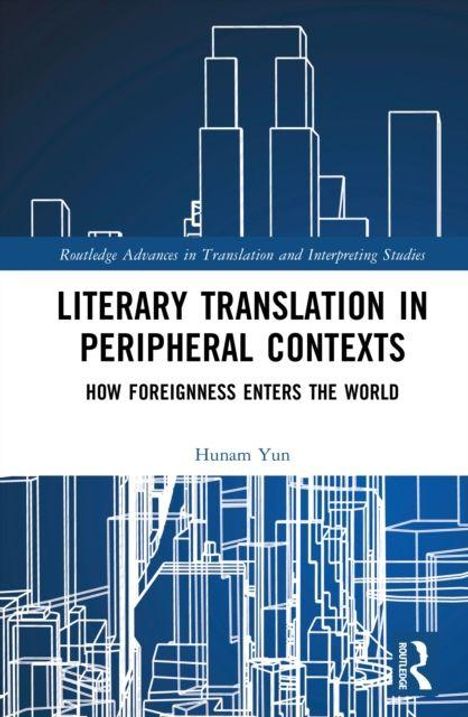 „Literary Translation in Peripheral Contexts: How Foreignness Enters the World“ von Hunam Yun. Linien-Illustration von Gebäuden.