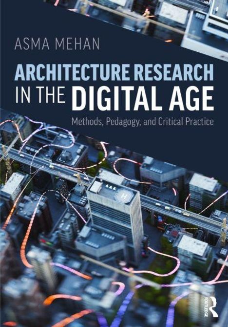 "Asma Mehan: Architecture Research in the Digital Age" steht in großen Buchstaben über einer Stadtansicht von oben.