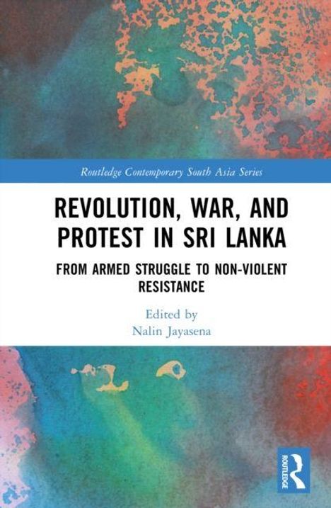 „Revolution, War, and Protest in Sri Lanka“ von Nalin Jayasena. Hintergrund: bunte Aquarell-Illustration.