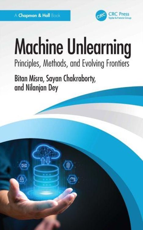 Ein Buchcover mit dem Titel "Machine Unlearning: Principles, Methods, and Evolving Frontiers" von drei Autoren.