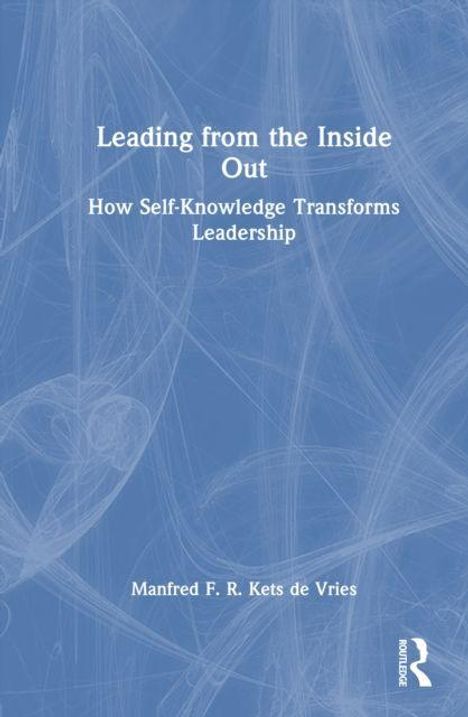 Text: "Leading from the Inside Out - How Self-Knowledge Transforms Leadership" von Manfred F. R. Kets de Vries. Blau-weißer Hintergrund.