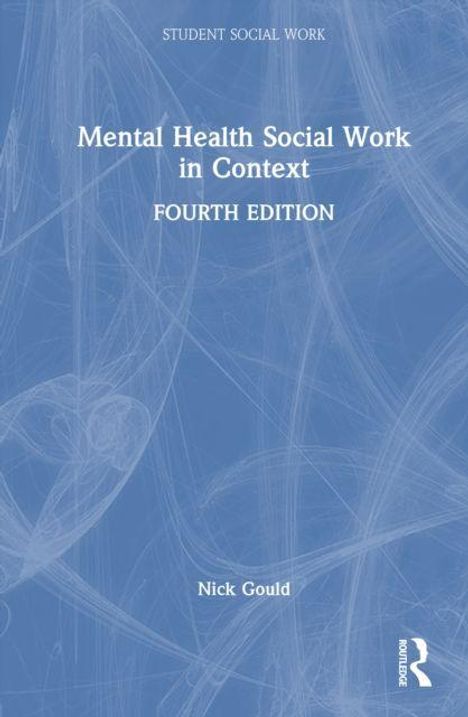 Titel: "Mental Health Social Work in Context, Fourth Edition". Autor: Nick Gould. Blauer Hintergrund mit weißem Text.