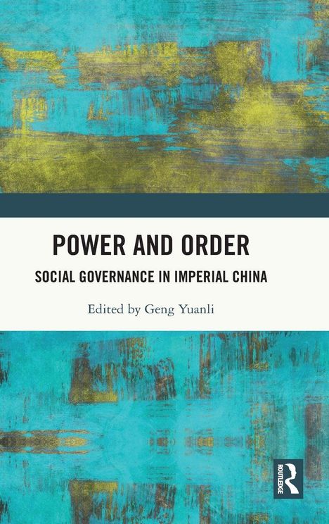 "Power and Order: Social Governance in Imperial China. Edited by Geng Yuanli." Abstrakte Kunst in Türkis und Gelb.
