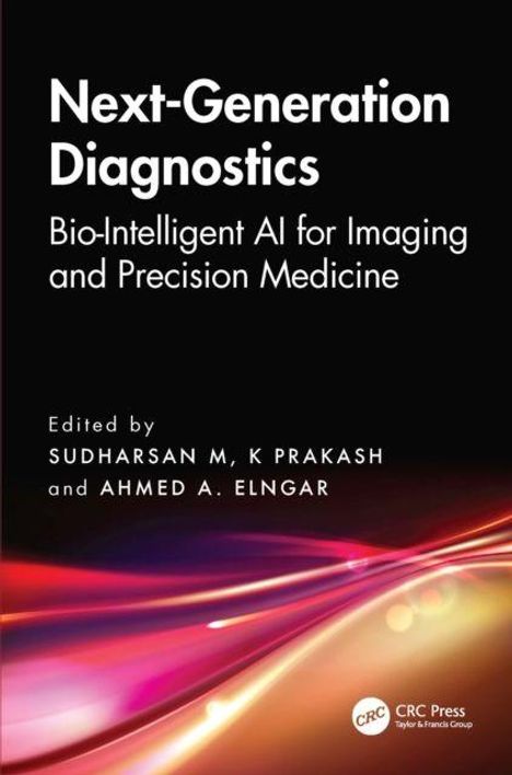 "Next-Generation Diagnostics: Bio-Intelligent AI for Imaging and Precision Medicine." Herausgeber: Sudharsan M, K Prakash, Ahmed A. Elngar. Unten bunte Lichtlinien.
