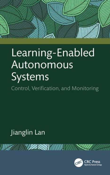 "Learning-Enabled Autonomous Systems: Control, Verification, and Monitoring." Jianglin Lan. Grünes Cover mit Blattmuster.