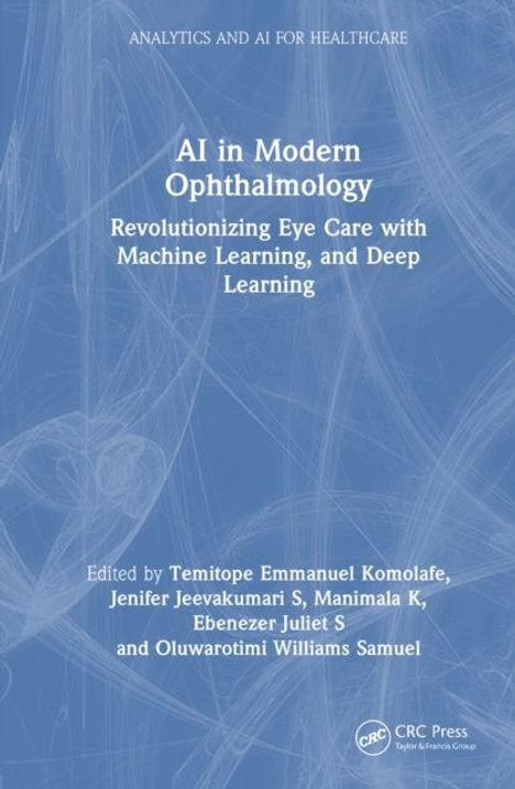 „AI in Modern Ophthalmology: Revolutionizing Eye Care with Machine Learning, and Deep Learning.“ Blaues Cover des Buches.
