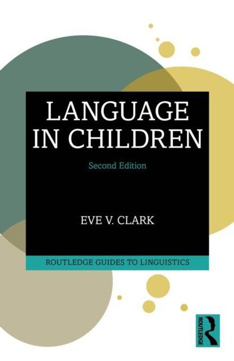 "LANGUAGE IN CHILDREN, Second Edition, EVE V. CLARK, ROUTLEDGE GUIDES TO LINGUISTICS." Abstrakte Kreise im Hintergrund.