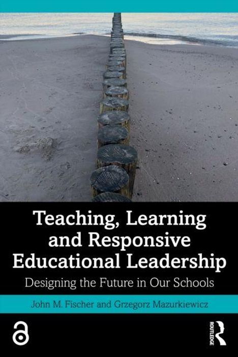 "Teaching, Learning and Responsive Educational Leadership: Designing the Future in Our Schools." Sand und Holzpfähle am Strand.